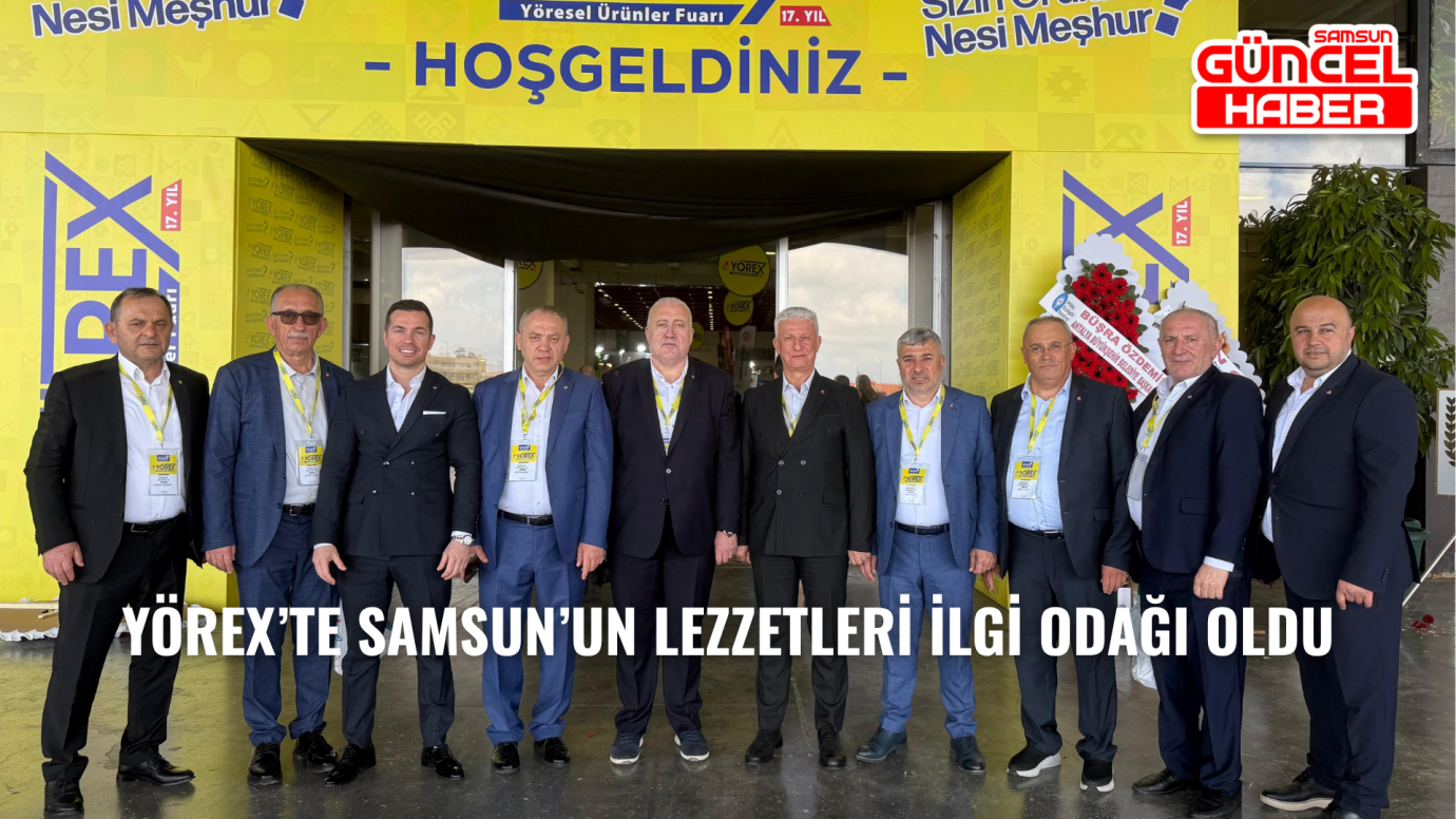 YÖREX’te Samsun’un Lezzetleri İlgi Odağı Oldu