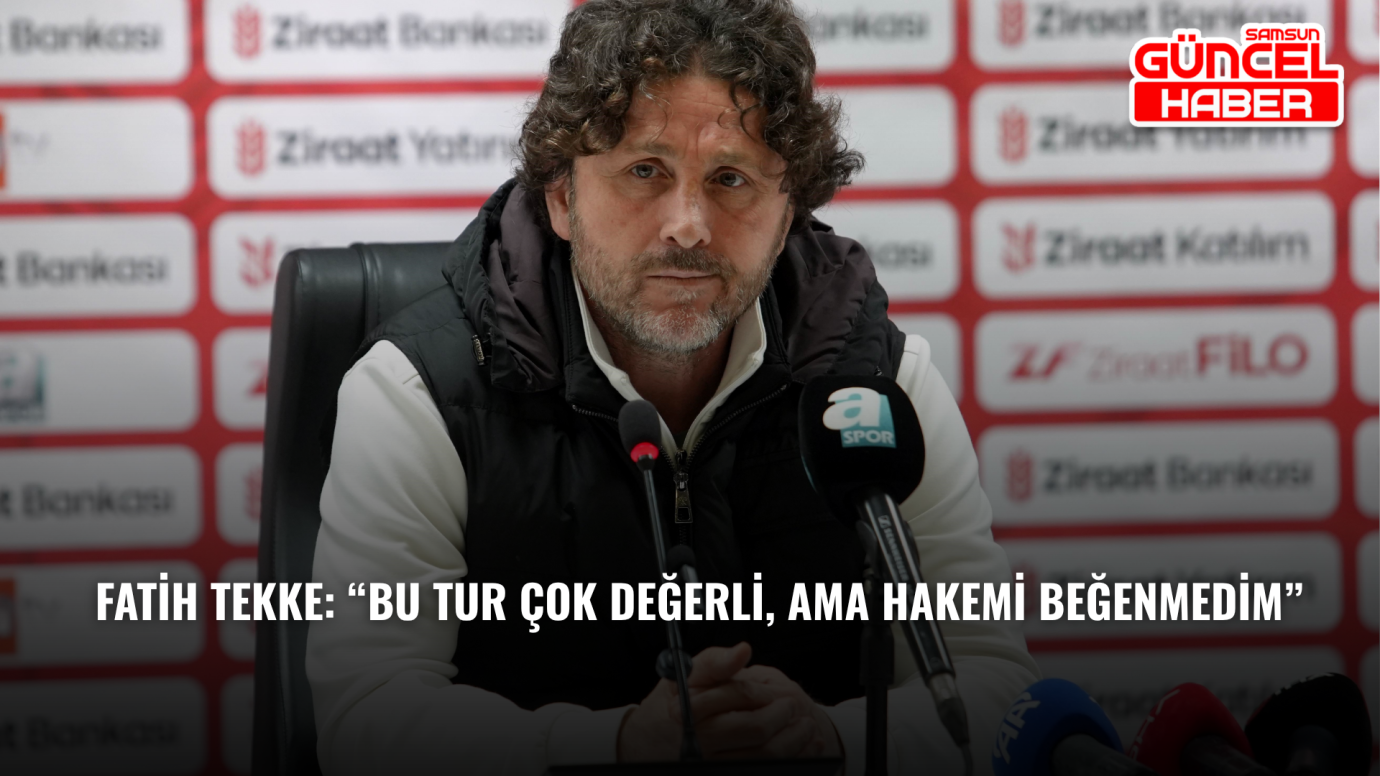 Fatih Tekke: “Bu Tur Çok Değerli, Ama Hakemi Beğenmedim”