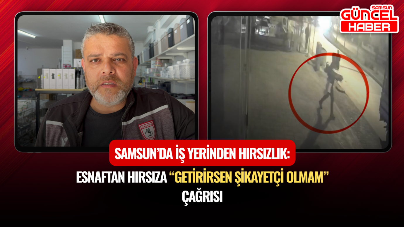 Esnaftan hırsıza “Getirirsen şikayetçi olmam” çağrısı