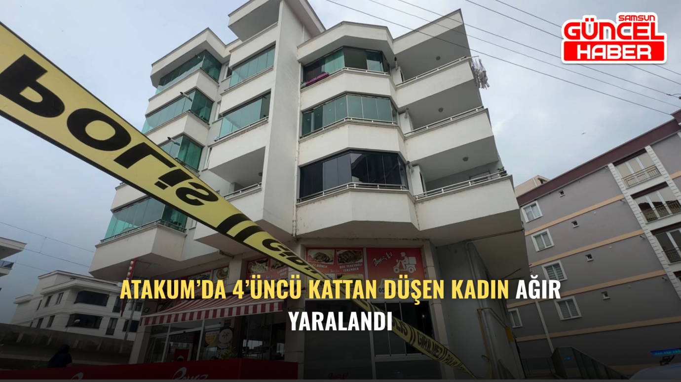 Atakum’da 4’üncü Kattan Düşen Kadın Ağır Yaralandı