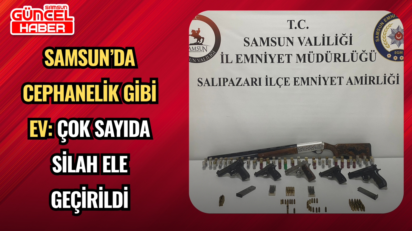 Samsun’da Cephanelik Gibi Ev: Çok Sayıda Silah Ele Geçirildi