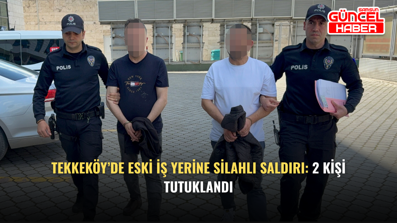 Tekkeköy’de Eski İş Yerine Silahlı Saldırı: 2 Kişi Tutuklandı
