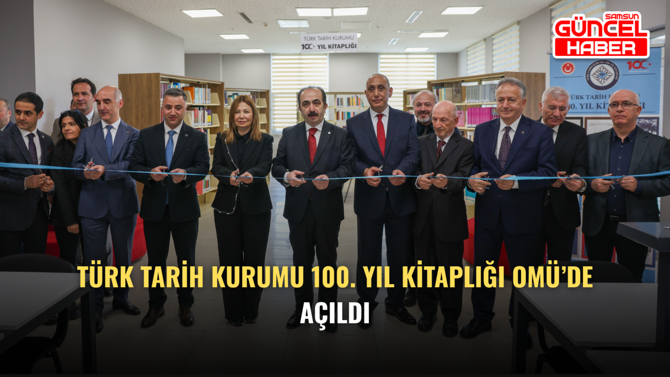 Türk Tarih Kurumu 100. Yıl Kitaplığı OMÜ’de Açıldı