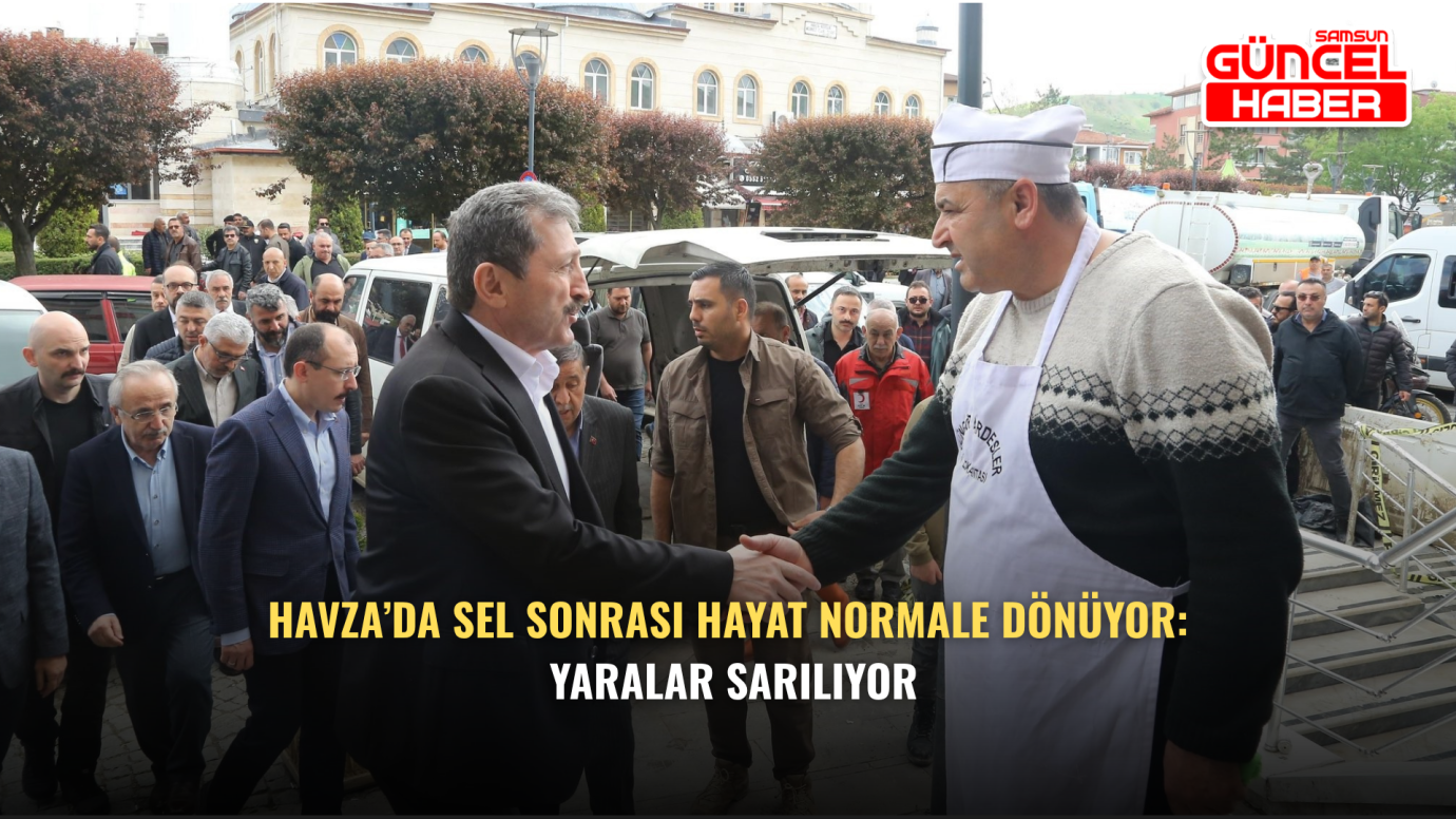 Havza’da sel sonrası hayat normale dönüyor: Yaralar sarılıyor