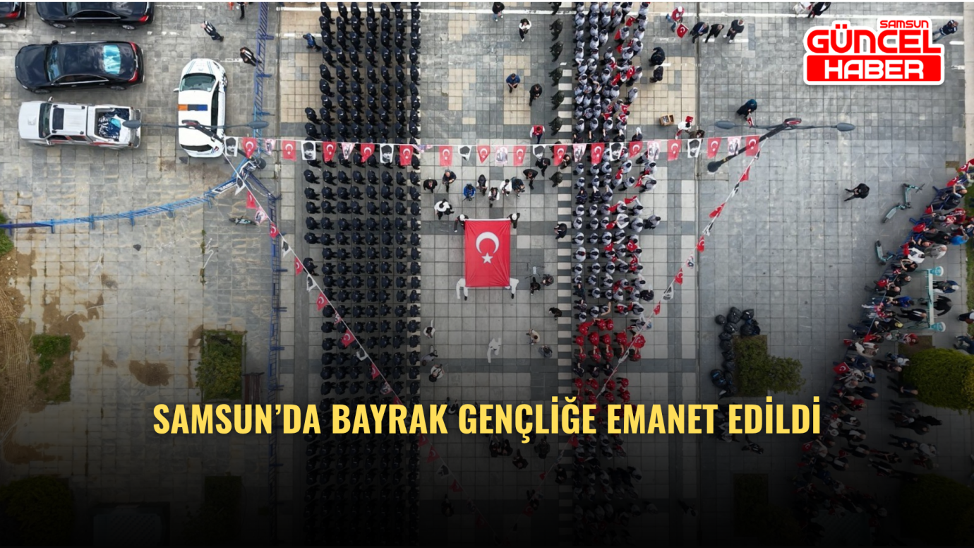 Samsun’da bayrak gençliğe emanet edildi