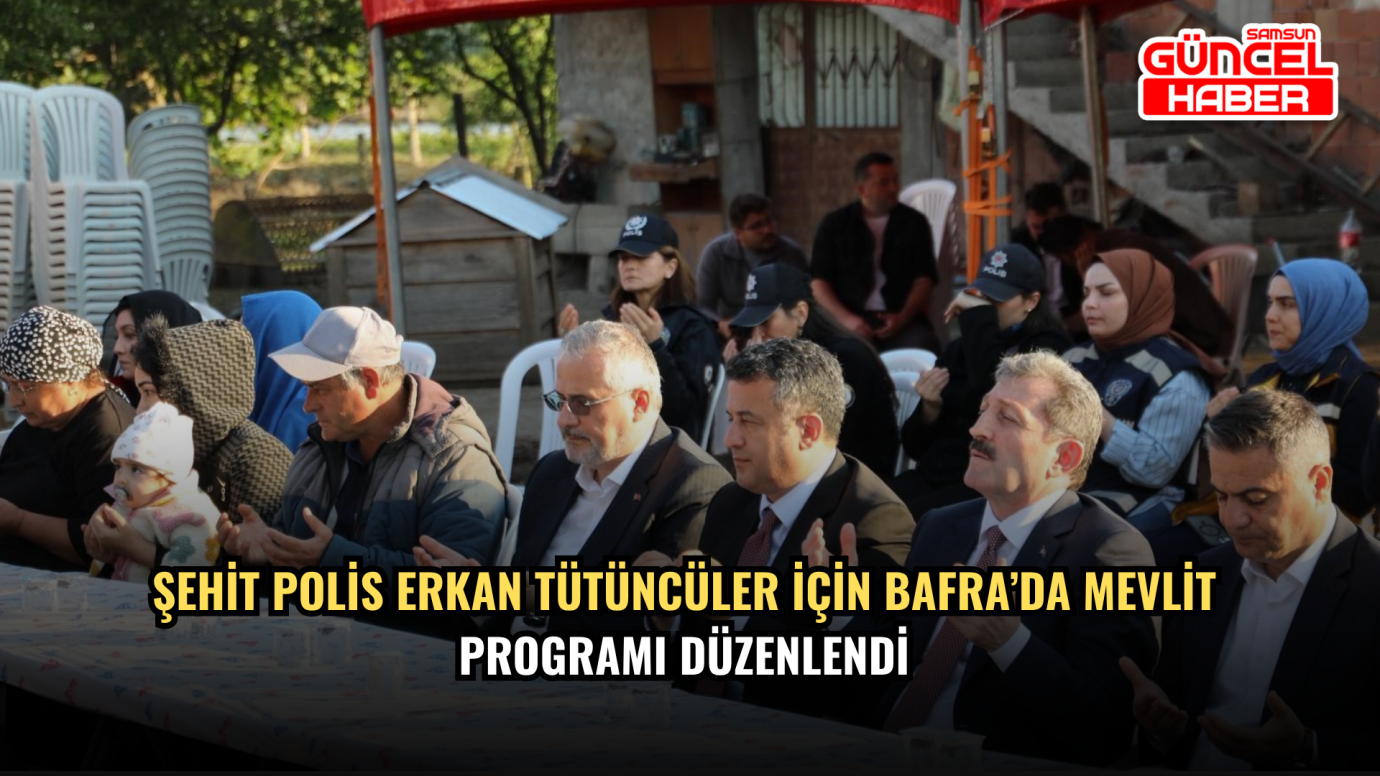 Şehit Polis Erkan Tütüncüler İçin Bafra’da Mevlit Programı Düzenlendi