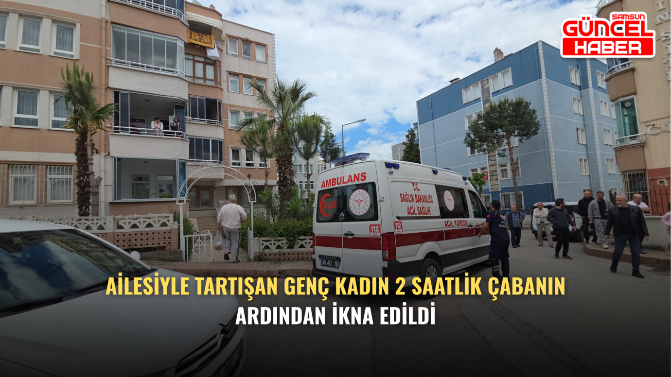 Ailesiyle Tartışan Genç Kadın 2 Saatlik Çabanın Ardından İkna Edildi