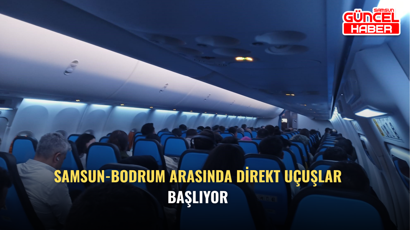 Samsun-Bodrum Arasında Direkt Uçuşlar Başlıyor