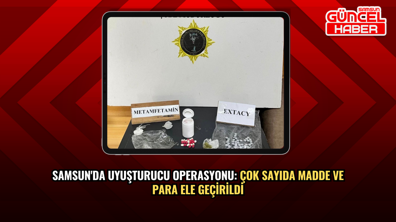 Samsun'da Uyuşturucu Operasyonu: Çok Sayıda Madde ve Para Ele Geçirildi