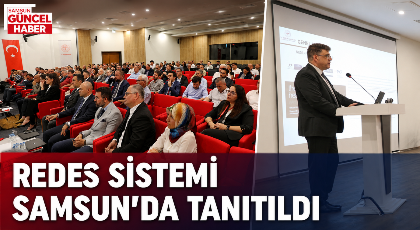 Sağlıkta Yeni Denetim Sistemi REDES, Samsun'da Tanıtıldı