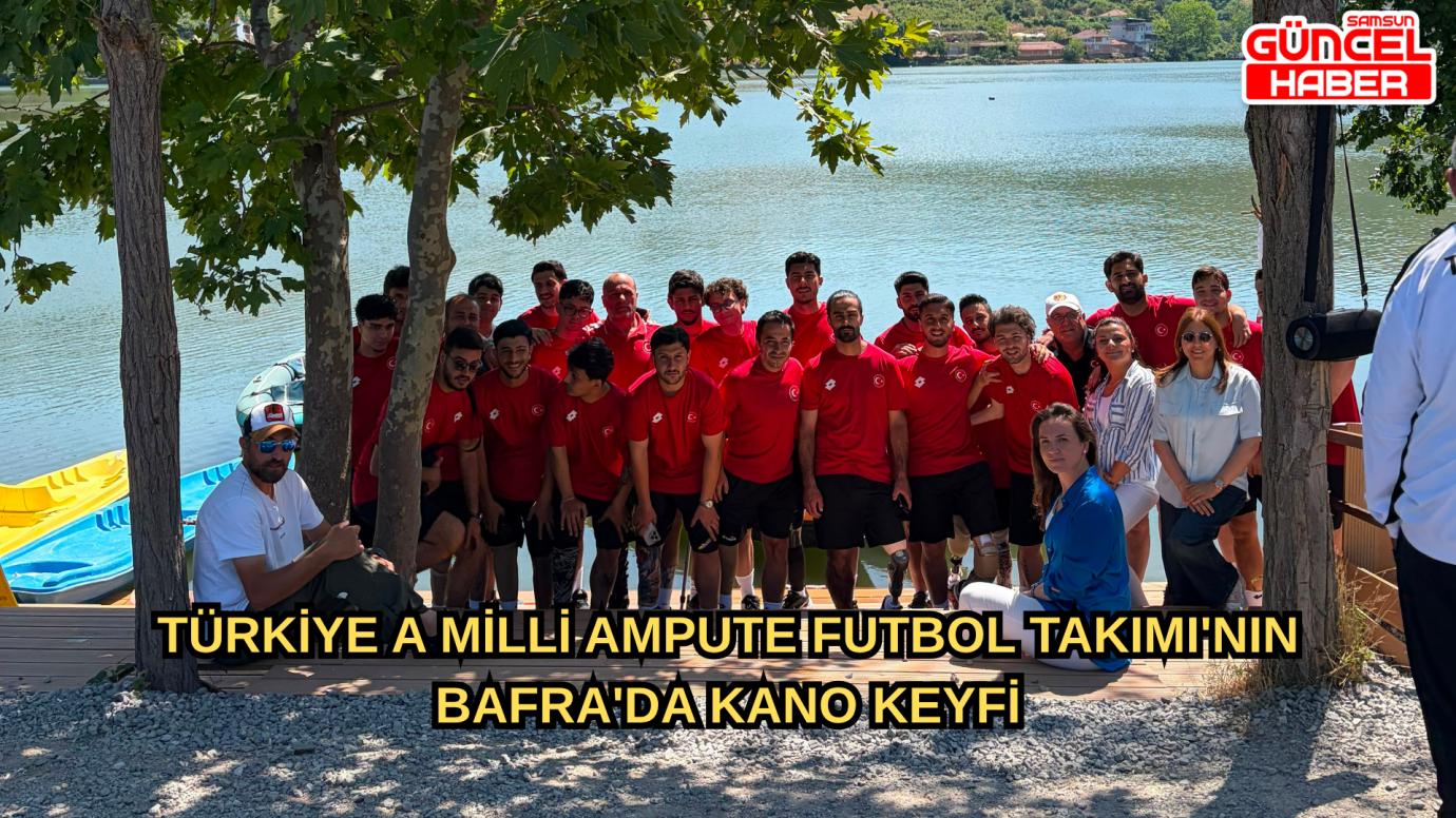 Türkiye A Milli Ampute Futbol Takımı'nın Bafra'da kano keyfi