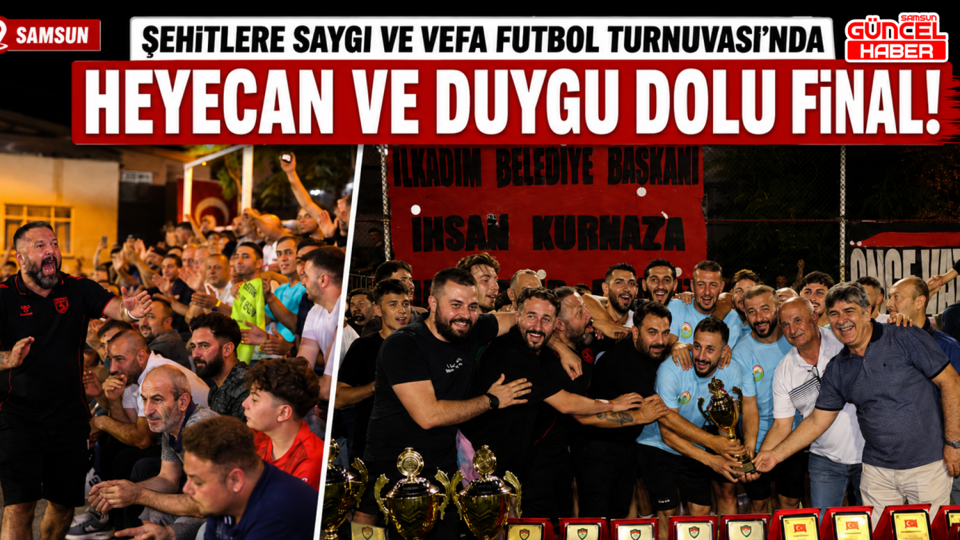 Şehitlere Saygı ve Vefa Futbol Turnuvasına Heyecan ve Duygu Dolu Final!