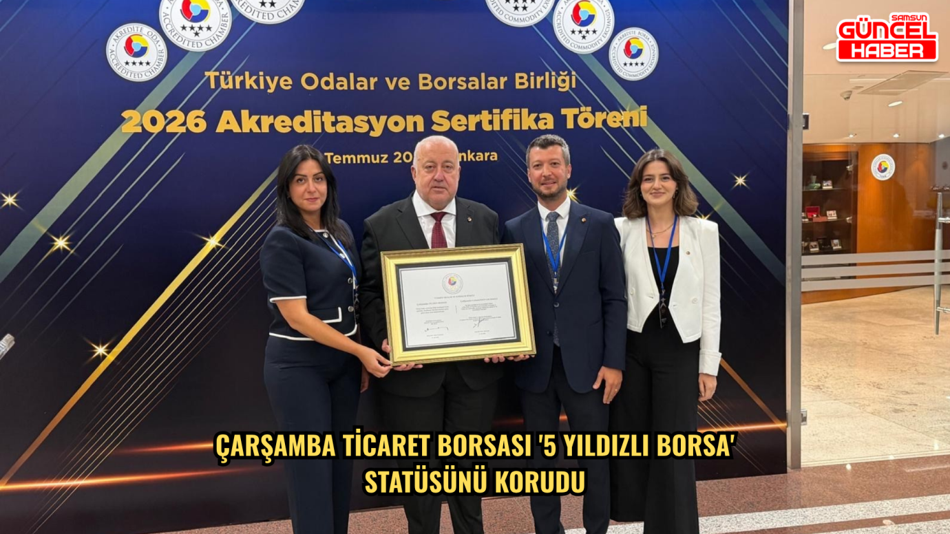 Çarşamba Ticaret Borsası '5 yıldızlı borsa' statüsünü korudu