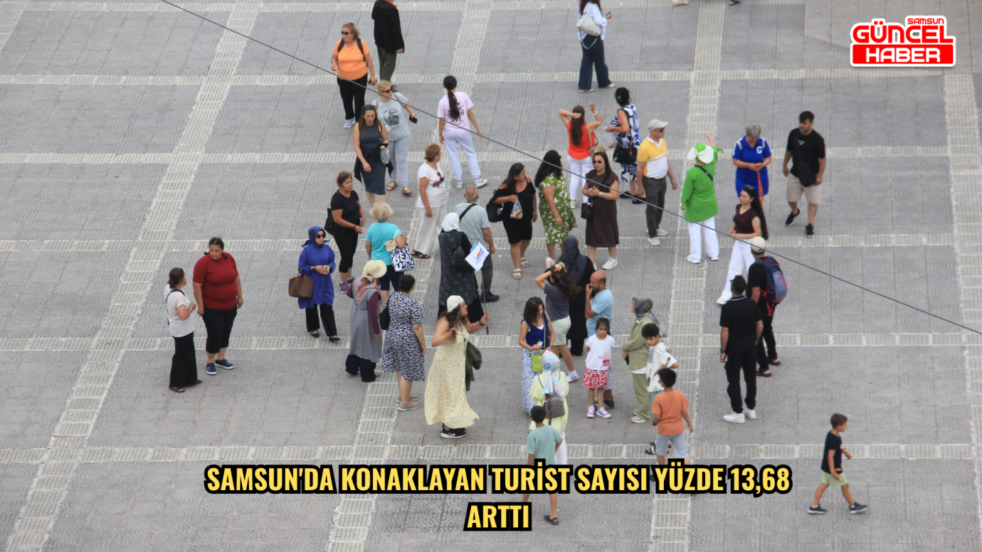 Samsun'da konaklayan turist sayısı yüzde 13,68 arttı