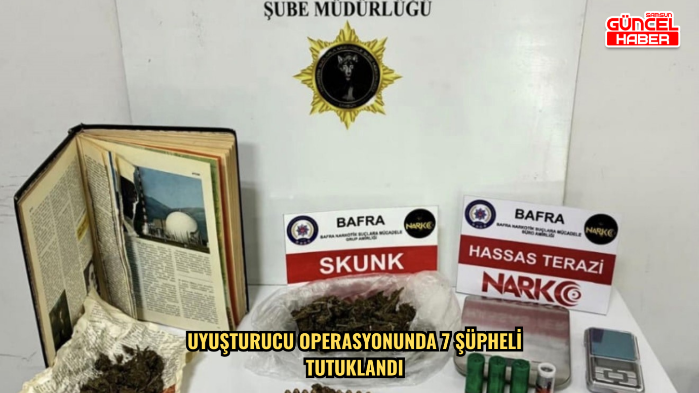 Uyuşturucu operasyonunda 7 şüpheli tutuklandı