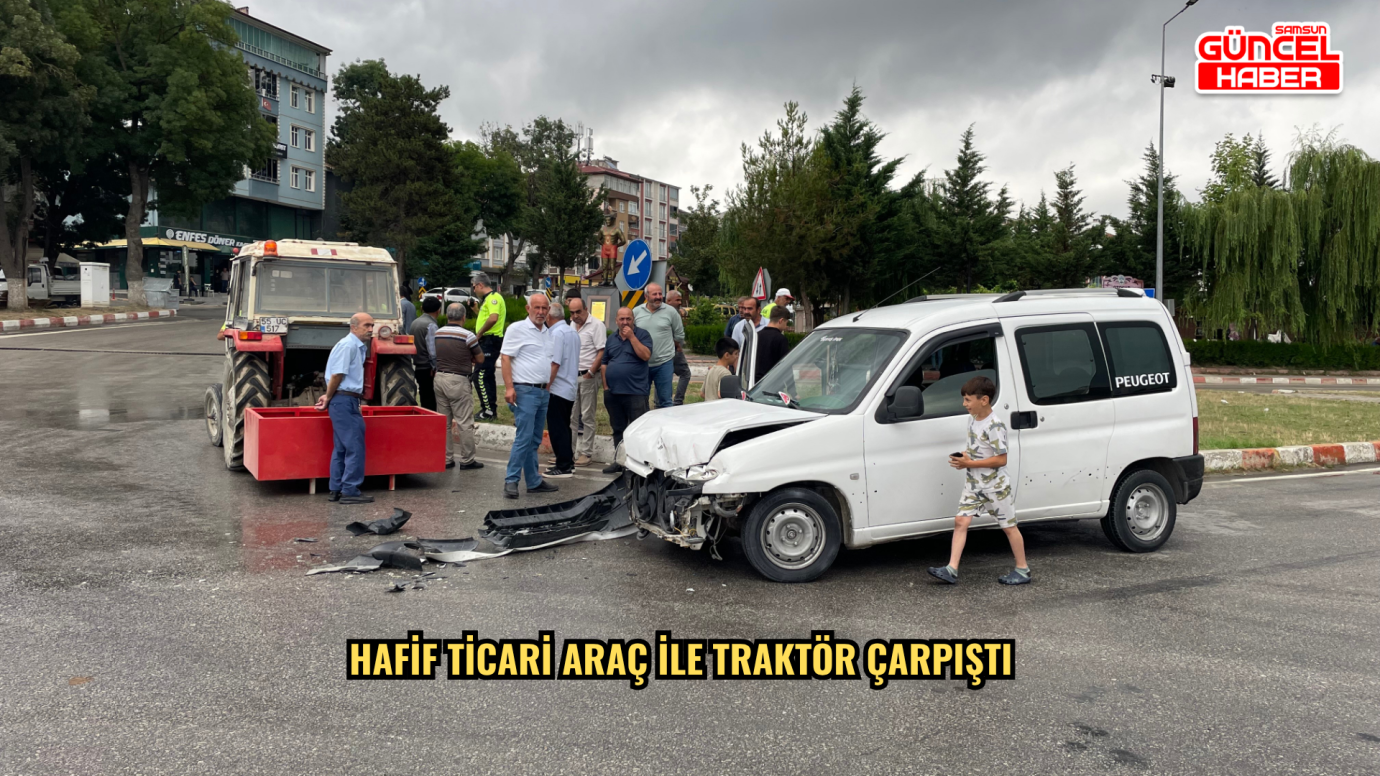  Hafif ticari araç ile traktör çarpıştı