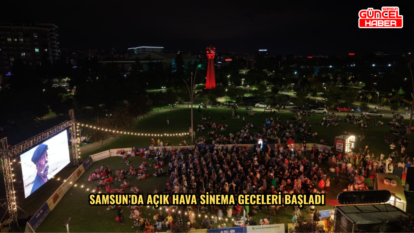 Samsun’da Açık Hava Sinema Geceleri başladı