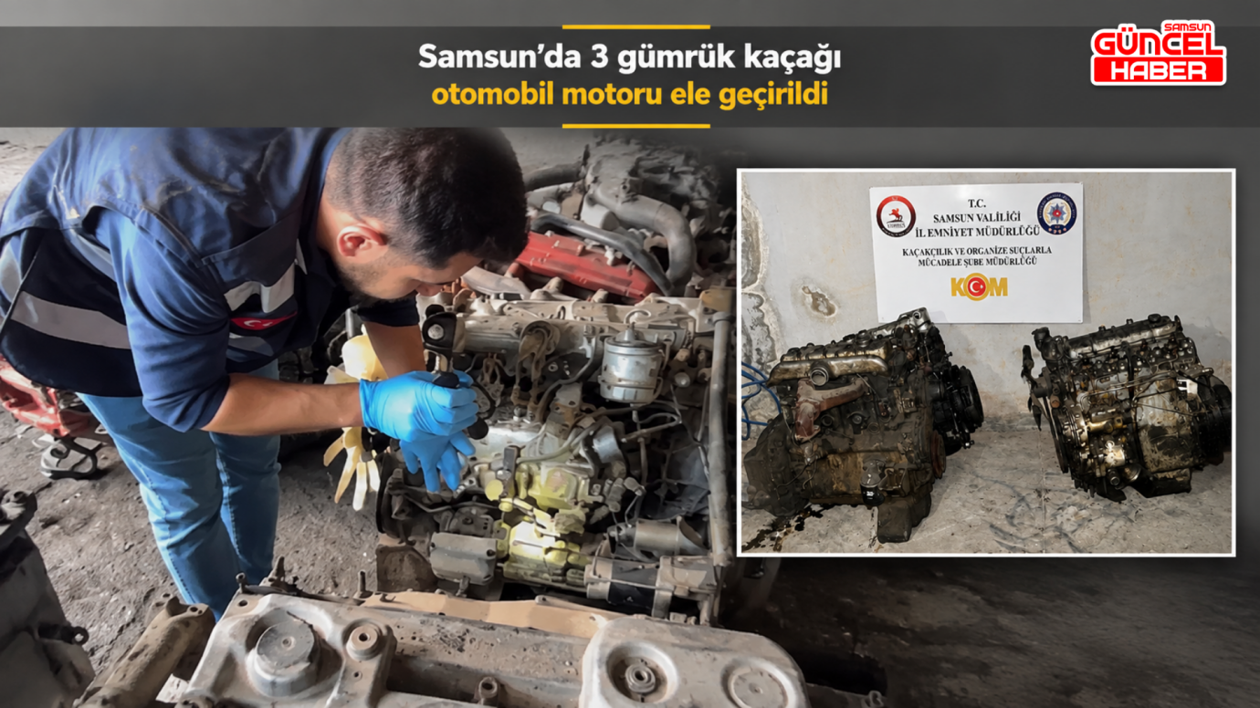 Samsun’da 3 gümrük kaçağı otomobil motoru ele geçirildi