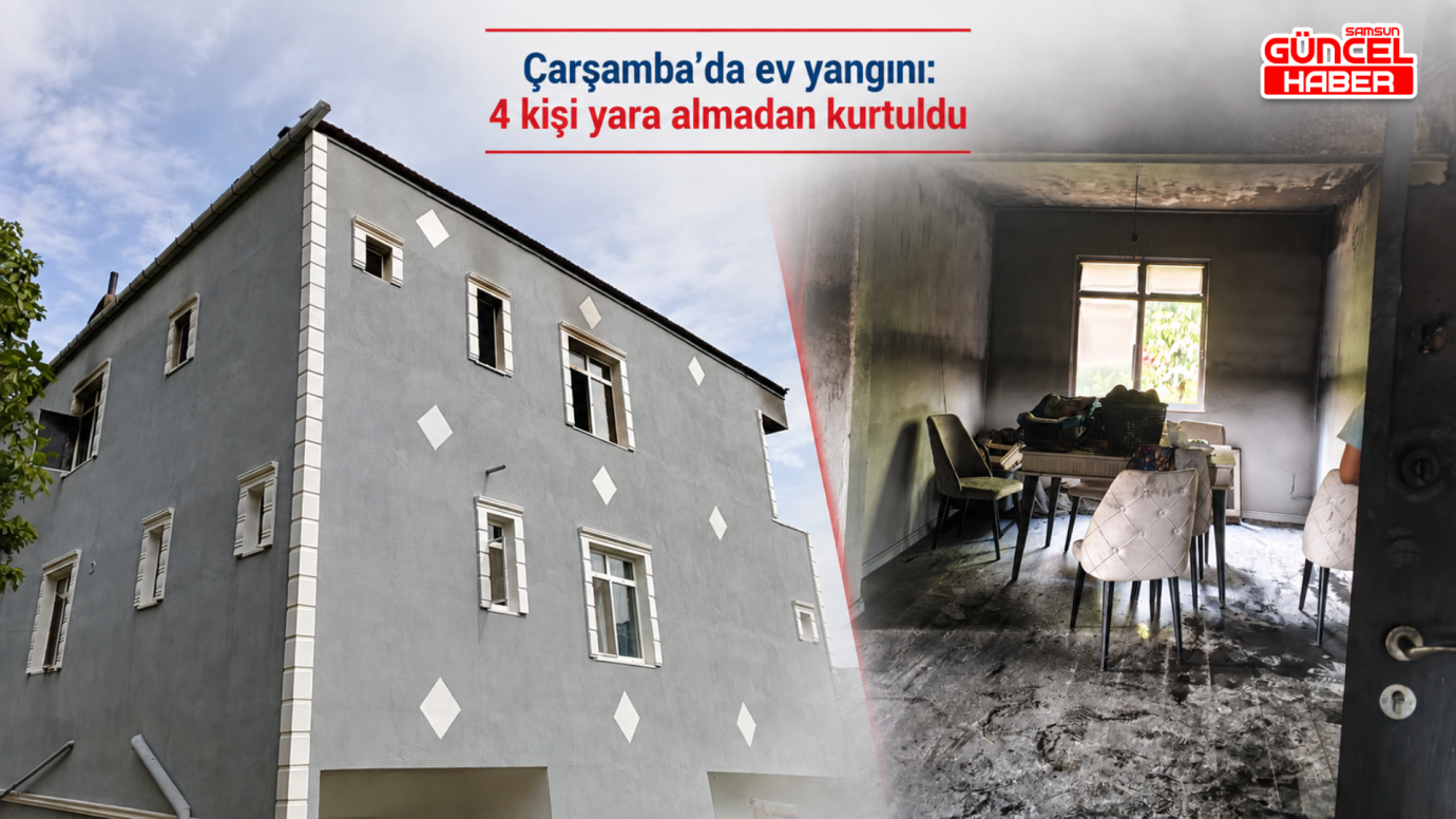 Çarşamba’da ev yangını: 4 kişi yara almadan kurtuldu