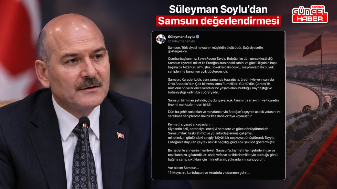 Süleyman Soylu’dan Samsun değerlendirmesi