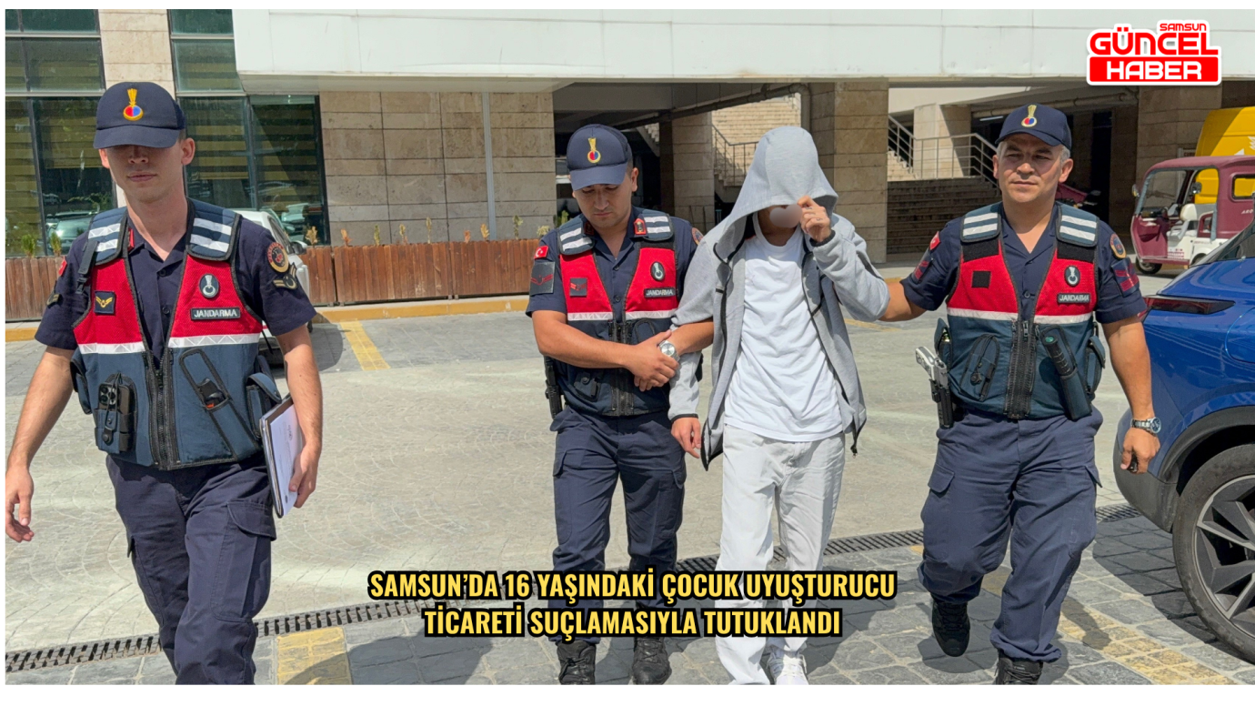 Samsun’da 16 yaşındaki çocuk uyuşturucu ticareti suçlamasıyla tutuklandı