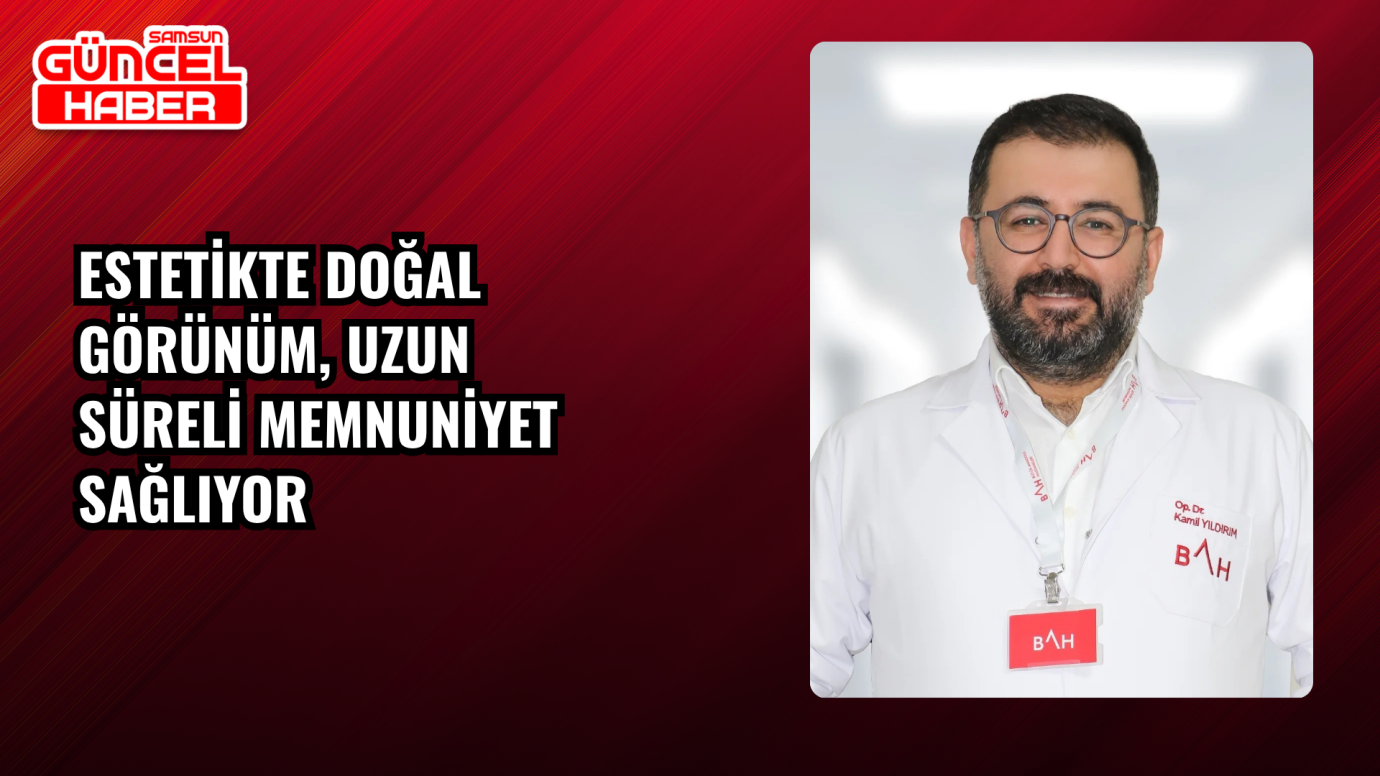 Estetikte doğal görünüm, uzun süreli memnuniyet sağlıyor