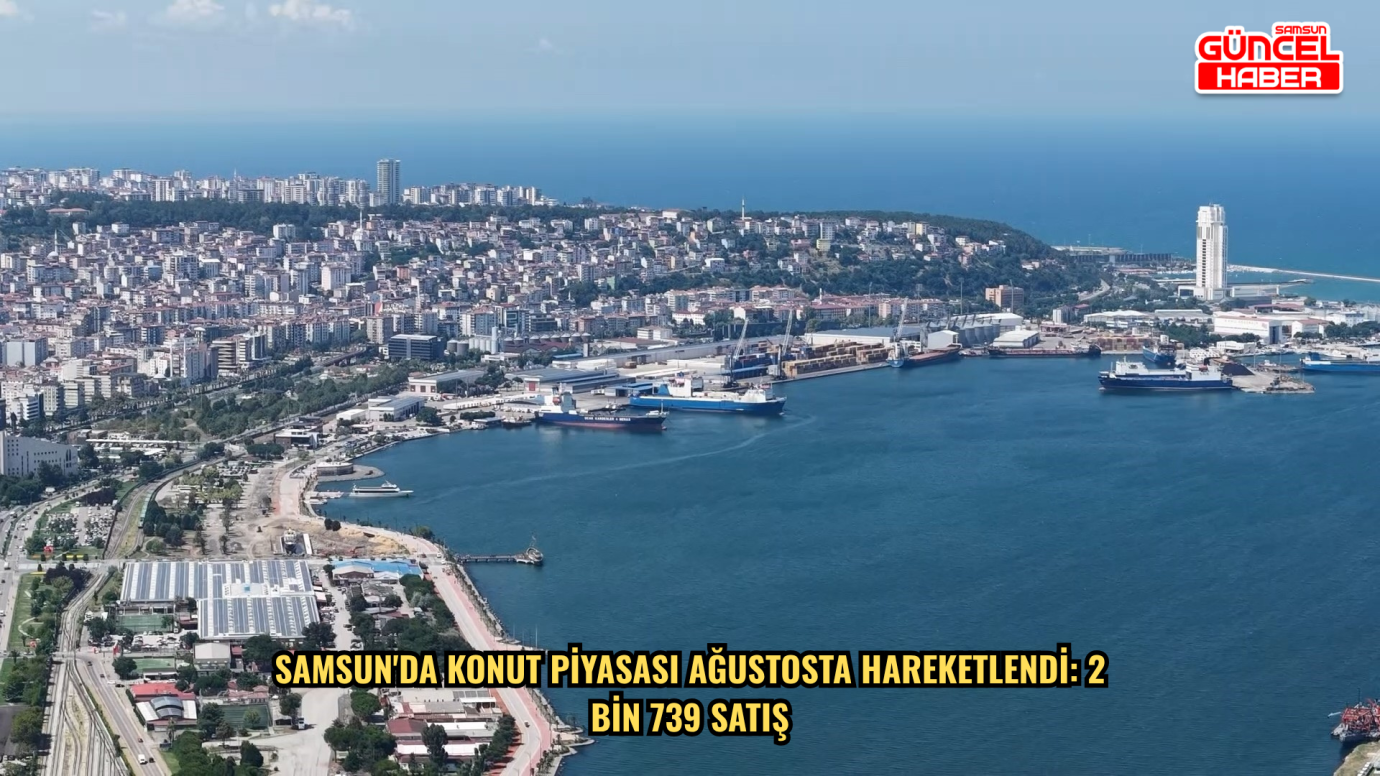 Samsun'da konut piyasası ağustosta hareketlendi: 2 bin 739 satış