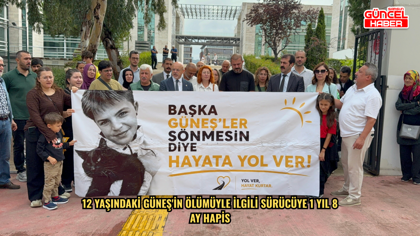 12 yaşındaki Güneş'in ölümüyle ilgili sürücüye 1 yıl 8 ay hapis