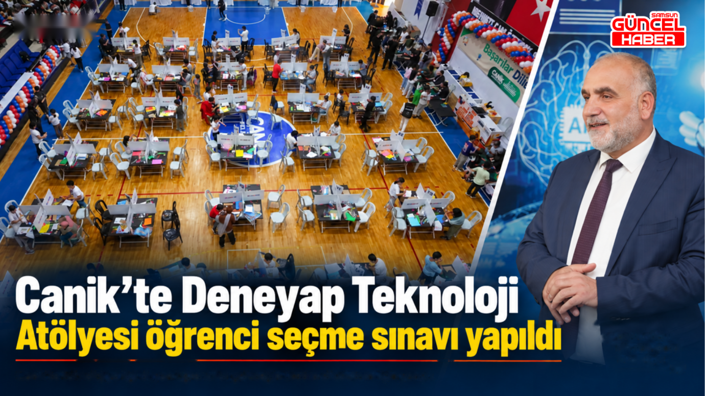 Canik’te Deneyap Teknoloji Atölyesi öğrenci seçme sınavı yapıldı