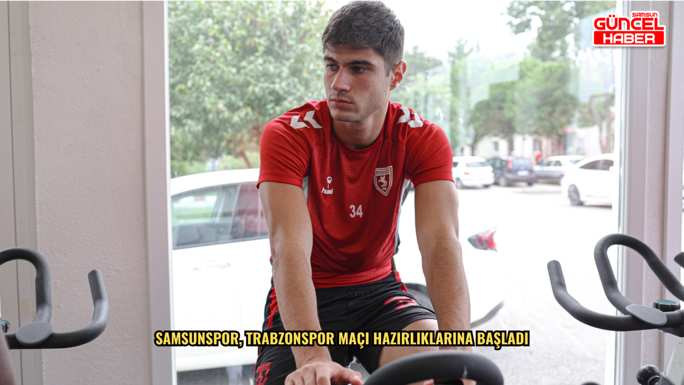 Samsunspor, Trabzonspor maçı hazırlıklarına başladı