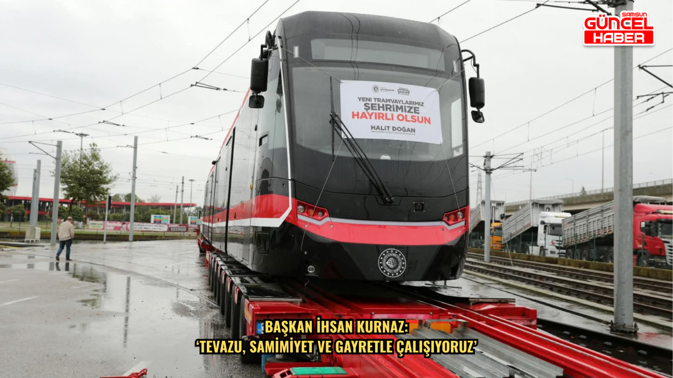 SAMSUN’UN TOPLU TAŞIMA FİLOSU GÜÇLENİYOR 12 YENİ TRAMVAYDAN ÜÇÜNCÜSÜ DE SAMSUN’A GELDİ