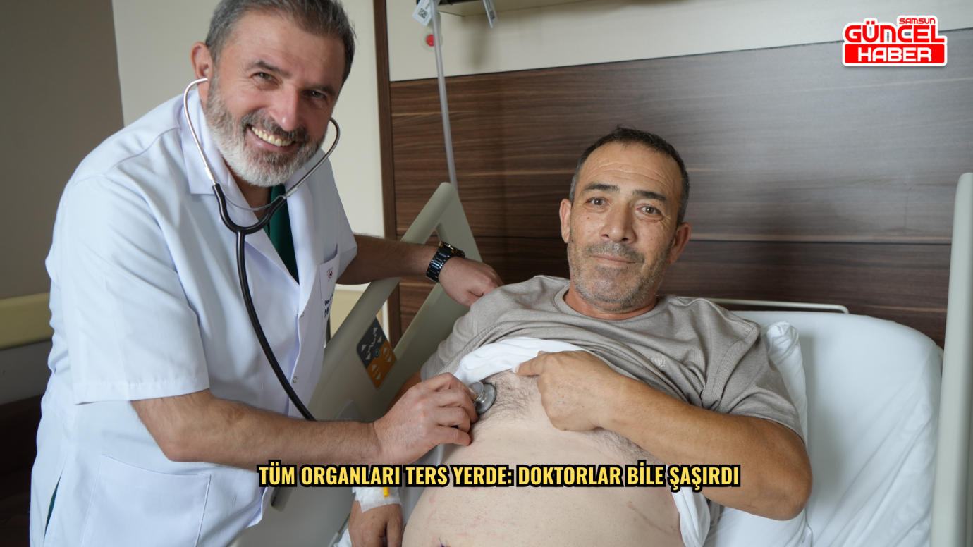 Tüm organları ters yerde: Doktorlar bile şaşırdı