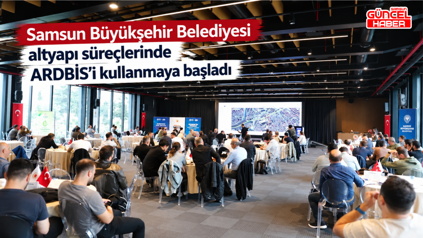 Samsun Büyükşehir Belediyesi altyapı süreçlerinde ARDBİS’i kullanmaya başladı