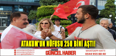 ATAKUM'UN NÜFUSU 250 BİNİ AŞTI!