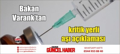 Bakan Varank'tan kritik yerli aşı açıklaması