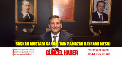 Başkan Mustafa Candal'dan Ramazan Bayramı Mesaj