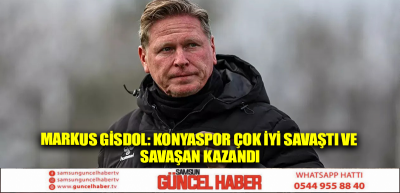 Markus Gisdol: Konyaspor çok iyi savaştı ve savaşan kazandı