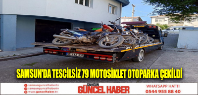 Samsun'da tescilsiz 79 motosiklet otoparka çekildi