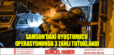Samsun'daki uyuşturucu operasyonunda 3 zanlı tutuklandı