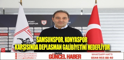 Samsunspor, Konyaspor karşısında deplasman galibiyetini hedefliyor