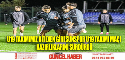 U19 Takımımız Bitexen Giresunspor U19 Takımı Maçı Hazırlıklarını Sürdürdü