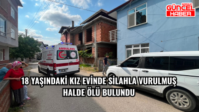 18 yaşındaki kız evinde silahla vurulmuş halde ölü bulundu