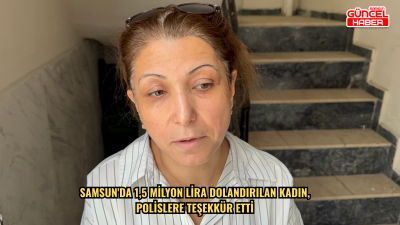 Samsun'da 1,5 milyon lira dolandırılan kadın, polislere teşekkür etti