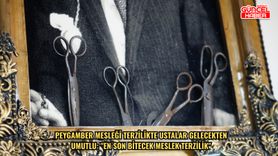 Peygamber mesleği terzilikte ustalar gelecekten umutlu: 