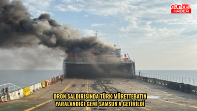  Dron saldırısında Türk mürettebatın yaralandığı gemi Samsun'a getirildi