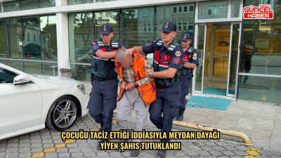 Çocuğu taciz ettiği iddiasıyla meydan dayağı yiyen şahıs tutuklandı