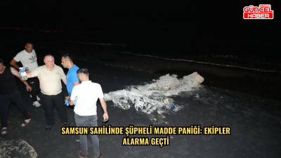 Samsun sahilinde şüpheli madde paniği: Ekipler alarma geçti