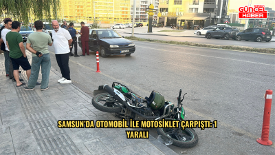 Samsun’da otomobil ile motosiklet çarpıştı: 1 yaralı