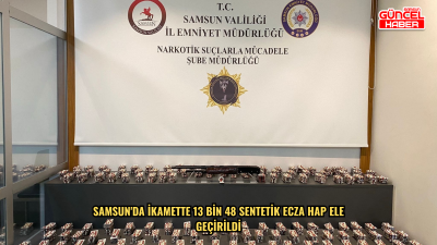 Samsun'da ikamette 13 bin 48 sentetik ecza hap ele geçirildi