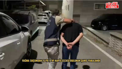Yağma suçundan 15 yıl 9 ay hapis cezası bulunan şahıs yakalandı